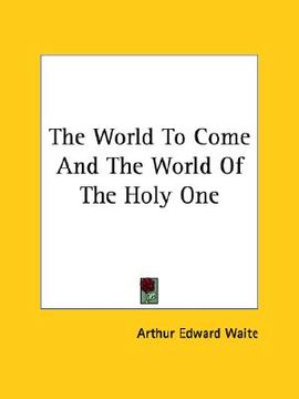portada the world to come and the world of the holy one (in English)