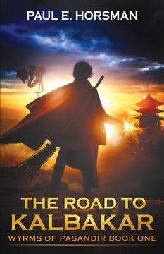 portada The Road to Kalbakar: Wyrms of Pasandir (en Inglés)