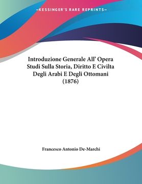 portada Introduzione Generale All' Opera Studi Sulla Storia, Diritto E Civilta Degli Arabi E Degli Ottomani (1876) (en Italiano)