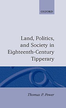 portada Land, Politics, and Society in Eighteenth-Century Tipperary (en Inglés)