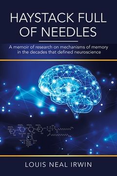 portada Haystack Full of Needles: A Memoir of Research on Mechanisms of Memory in the Decades That Defined Neuroscience (en Inglés)