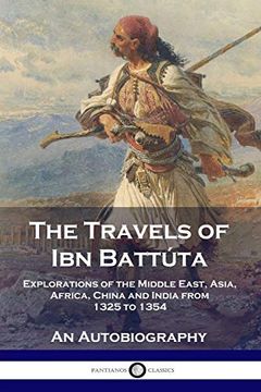 portada The Travels of ibn Battúta: Explorations of the Middle East, Asia, Africa, China and India From 1325 to 1354, an Autobiography (en Inglés)