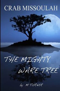 portada Crab Missoulah and the Mighty Ware Tree: The Mighty Ware Tree (en Inglés)