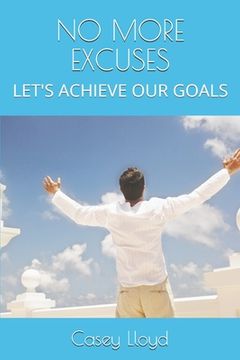 portada No More Excuses: Let's Achieve Our Goals (en Inglés)