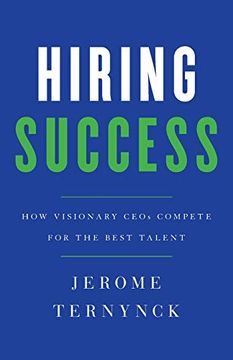 portada Hiring Success: How Visionary Ceos Compete for the Best Talent (in English)