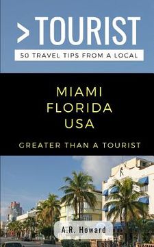 portada Greater Than a Tourist- Miami Florida USA: 50 Travel Tips from a Local (en Inglés)