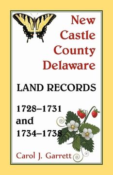 portada New Castle County Delaware Land Records, 1728-1731 and 1734-1738
