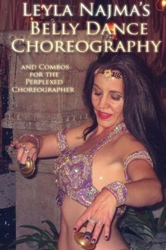 portada Belly Dance Choreography by Leyla Najma: Text and Combos to Help the Perplexed Choreographer (en Inglés)