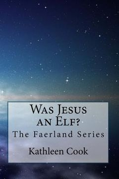 portada Was Jesus an Elf?: The Faerland Series (in English)
