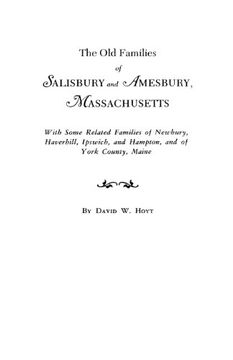 portada the old families of salisbury and amesbury, massachusetts. with some related families of newbury, haverhill, ipswich, and hampton, and of york county, (in English)