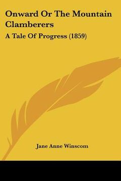 portada onward or the mountain clamberers: a tale of progress (1859) (en Inglés)