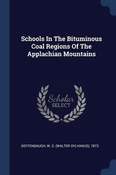 portada Schools In The Bituminous Coal Regions Of The Applachian Mountains (en Inglés)