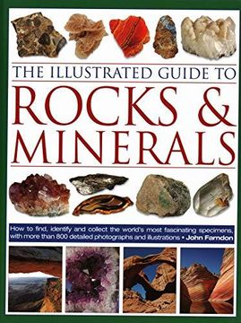 portada The Illustrated Guide To Rocks & Minerals: How To Find, Identify And Collect The World?s Most Fascinating Specimens, With Over 800 Detailed Photographs And Illustrations (in English)