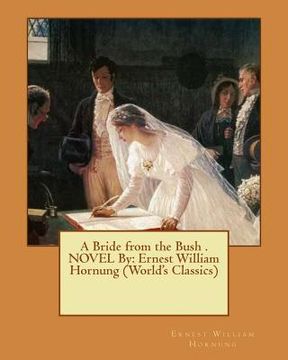 portada A Bride from the Bush . NOVEL By: Ernest William Hornung (World's Classics) (in English)