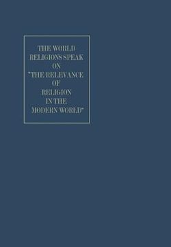 portada The World Religions Speak on "The Relevance of Religion in the Modern World" (in English)