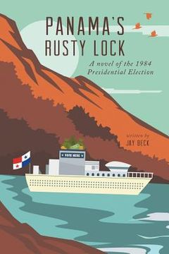 portada Panama's Rusty Lock: A novel of the 1984 Presidential Election (en Inglés)