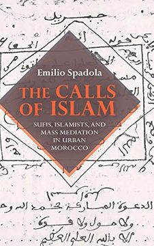 portada The Calls of Islam: Sufis, Islamists, and Mass Mediation in Urban Morocco (Public Cultures of the Middle East and North Africa) (en Inglés)
