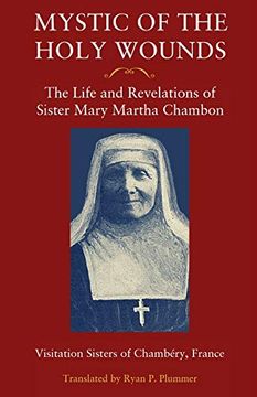 portada Mystic of the Holy Wounds: The Life and Revelations of Sister Mary Martha Chambon (en Inglés)