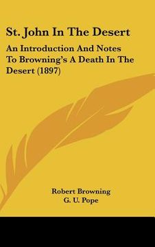 portada st. john in the desert: an introduction and notes to browning's a death in the desert (1897) (en Inglés)