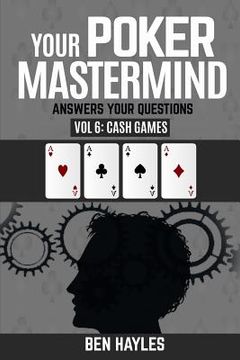 portada Your Poker MasterMind Vol 6: Cash Games: Answers Your Questions (en Inglés)
