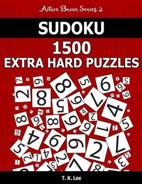 portada Sudoku 1,500 Extra Hard Puzzles: Keep Your Brain Active For Hours. An Active Brain Series 2 Book (in English)