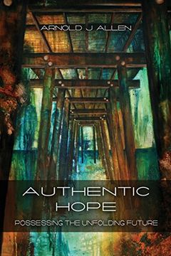 portada Authentic Hope: Posessing the Unfolding Future