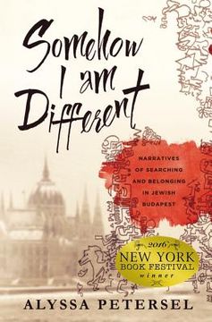 portada Somehow I Am Different: Narratives of Searching and Belonging in Jewish Budapest (en Inglés)