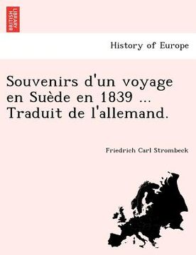 portada Souvenirs D'Un Voyage En Sue de En 1839 ... Traduit de L'Allemand. (en Francés)