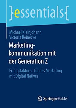 portada Marketingkommunikation mit der Generation z: Erfolgsfaktoren für das Marketing mit Digital Natives (Essentials) (in German)