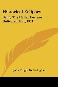 portada historical eclipses: being the halley lecture delivered may, 1921 (en Inglés)