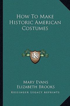 portada how to make historic american costumes (en Inglés)