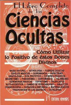 portada El Libro Completo de las Ciencias Ocultas: Cómo Utilizar lo Positivo de Estos Dones Divinos (in Spanish)