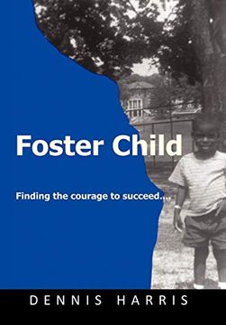 portada Foster Child: Finding the Courage to Succeed (en Inglés)