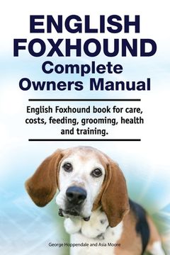 portada English Foxhound Complete Owners Manual. English Foxhound book for care, costs, feeding, grooming, health and training. (en Inglés)