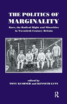 portada The Politics of Marginality: Race, the Radical Right and Minorities in Twentieth Century Britain (in English)