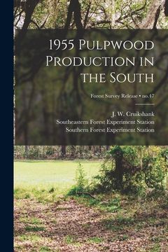 portada 1955 Pulpwood Production in the South; no.47 (en Inglés)