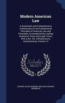 portada Modern American Law: A Systematic and Comprehensive Commentary On the Fundamental Principles of American Law and Procedure, Accompanied by Leading ... Ed. of Blackstone's Commentaries, Volume 14