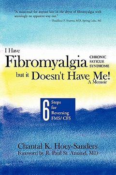 portada i have fibromyalgia / chronic fatigue syndrome, but it doesn ` t have me! a memoir: six steps for reversing fms/ cfs