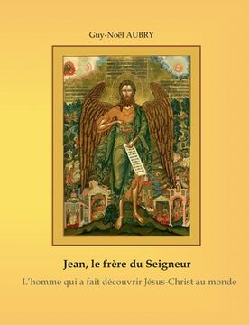portada Jean - Le frère du Seigneur: L'Homme qui a fait découvrir Jésus-Christ au monde (en Francés)