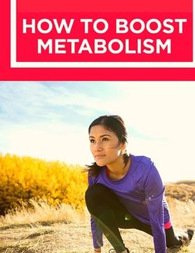 portada How to Boost Your Metabolism: Learn How Build Muscle, Weight Loss, and Increase Your Energy: Learn How Build Muscle, Weight Loss, and Increase Your (in English)
