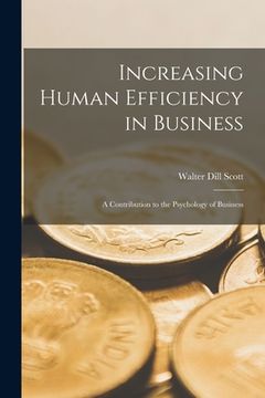 portada Increasing Human Efficiency in Business [microform]; a Contribution to the Psychology of Business (en Inglés)