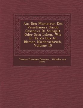 portada Aus Den Memoiren Des Venetianers Jacob Casanova De Seingalt Oder Sein Leben, Wie Er Es Zu Dux In Bhmen Niederschrieb, Volume 10 (German Edition)