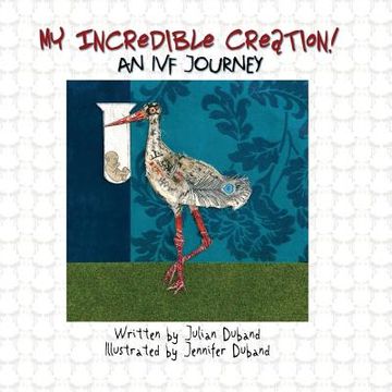 portada My Incredible Creation: An IVF Journey (in English)