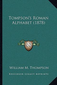 portada tompson's roman alphabet (1878) (en Inglés)