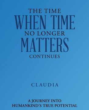 portada The Time When Time No Longer Matters Continues (in English)