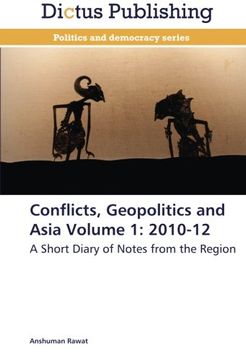portada Conflicts, Geopolitics and Asia Volume 1: 2010-12: A Short Diary of Notes from the Region