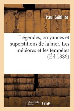 portada Légendes, Croyances Et Superstitions de la Mer. Les Météores Et Les Tempêtes (en Francés)