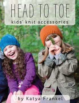 portada Head to Toe: Kids' Knit Accessories (en Inglés)