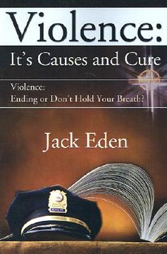 portada violence: it's causes and cure: violence: ending or don't hold your breath? (en Inglés)