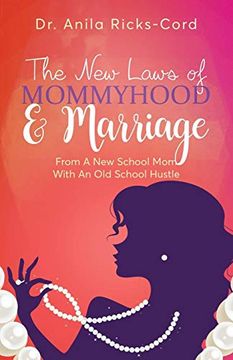 portada The new Laws of Mommyhood & Marriage: From a new School mom With an old School Hustle (en Inglés)